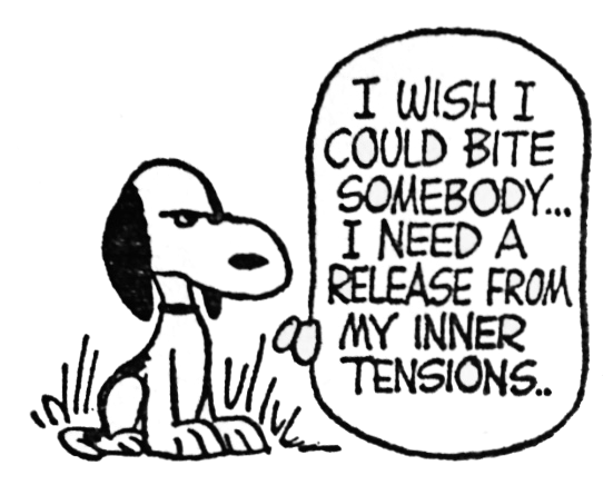 a drawing of snoopy sitting in grass looking serious, and in a thought bubble it says in capital letters: i wish i could bite somebody... i need a release from my inner tensions..