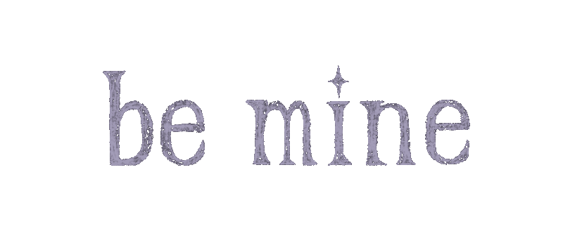 be mine written in a slightly moving hand-drawn font with a transparent background. the i is dotted with a sparkle