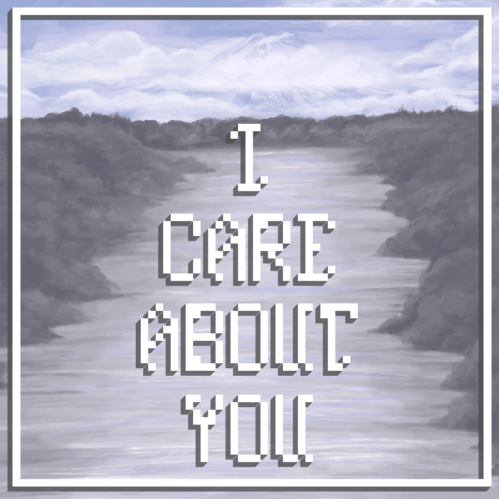 digital painting of the puyallup river with mount tacoma/tahoma/rainier peeking through the clouds in the background, and a pixel font over top reading I care about you
