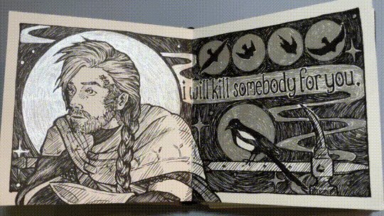 gif of an open sketchbook spread showing a drawing in black pen ink and silver gel pen ink, a light moving across catching the metallic silver as it goes. the drawing shows azune from critical role leaning forward talking, the words i will kill somebody for you, and background drawings of his weapon, a magpie, and a falcon in flight